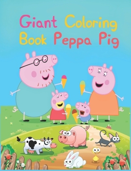 Giant Coloring Book Peppa Pig: Giant Coloring Book Peppa Pig, Peppa Pig Coloring Book, Peppa Pig Coloring Books For Kids Ages 2-4. 25 Pages - 8.5" x 11"