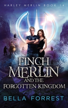 Harley Merlin 14: Finch Merlin and the Forgotten Kingdom - Book #14 of the Harley Merlin