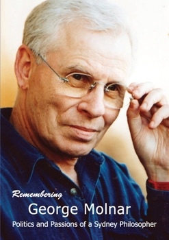 Paperback George Molnar: Politics and Passions of a Sydney Philosopher Book