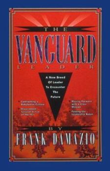 Paperback The Vanguard Leader: A New Breed of Leader to Encounter the Future Book