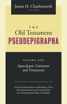 The Old Testament Pseudepigrapha, Volume 1: Apocalyptic Literature and Testaments - Book  of the Anchor Yale Bible Reference Library