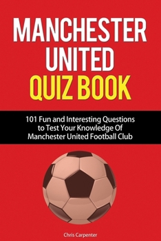 Paperback Manchester United Quiz Book: 101 Questions about Man Utd Book