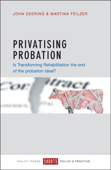 Paperback Privatising Probation: Is Transforming Rehabilitation the End of the Probation Ideal? Book