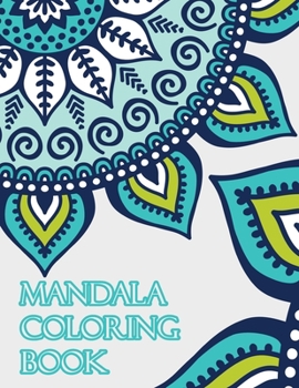 Mandala coloring book: Beginners Coloring Book for Girls, boys, teens with Low Vision. Ideal to Relieve Stress, Aid Relaxation and Soothe the Spirit.