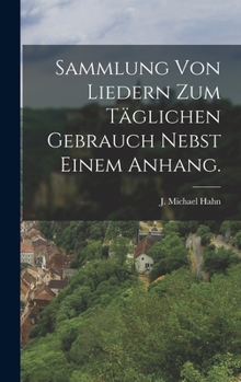 Hardcover Sammlung von Liedern zum täglichen Gebrauch nebst einem Anhang. [German] Book