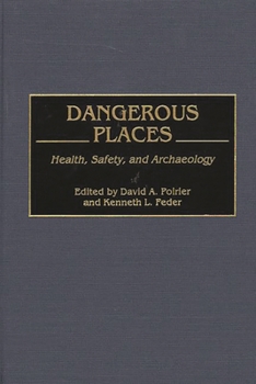 Hardcover Dangerous Places: Health, Safety, and Archaeology Book