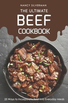 Paperback The Ultimate Beef Cookbook: 25 Ways to Incorporate Beef Into Everyday Meals Book