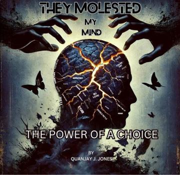 Paperback They Molested My Mind: The Power Of A Choice Book