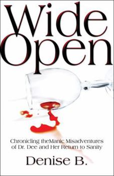 Paperback Wide Open: Chronicling the Manic Misadventures of Dr. Dee and Her Return to Sanity Book