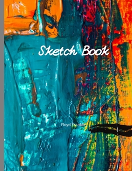 Sketch book: Blank Paper for Drawing, Writing, Painting, Sketching, or Doodling