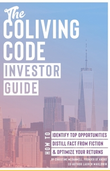 Paperback The Coliving Code: Investor Guide: How to Identify Top Opportunities, Distill Fact From Fiction, & Optimize Your Returns Book