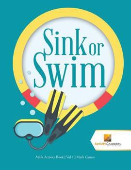 Paperback Sink or Swim: Adult Activity Book Vol 1 Math Games Book
