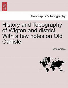 Paperback History and Topography of Wigton and District. with a Few Notes on Old Carlisle. Book