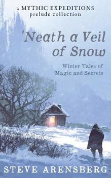 Paperback Neath a Veil of Snow: Winter Tales of Magic and Secrets Book