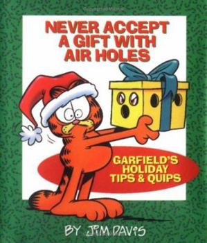 Hardcover Never Accept a Gift with Air Holes: Garfield's Holiday Tips & Quips Book