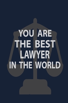Paperback You are the best lawyer in the world: Funny Blank Lined Lawyer Gift Journal Book