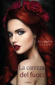 Paperback La carezza del fuoco: Parte I [Italian] Book