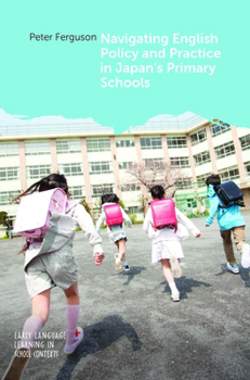 Hardcover Navigating English Policy and Practice in Japan's Primary Schools Book