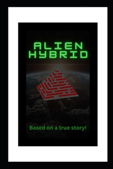 Paperback Alien Hybrid: Based on a true story! Book