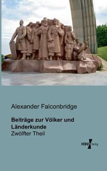 Paperback Beiträge zur Völker und Länderkunde: Zwölfter Theil [German] Book