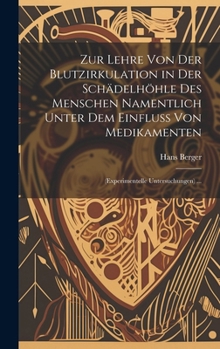 Hardcover Zur Lehre Von Der Blutzirkulation in Der Schädelhöhle Des Menschen Namentlich Unter Dem Einfluss Von Medikamenten: (Experimentelle Untersuchungen) ... [German] Book