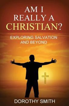 Paperback Am I Really A Christian?: Exploring Salvation and Beyond Book