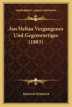 Paperback Aus Heltau Vergangenes Und Gegenwartiges (1883) [German] Book