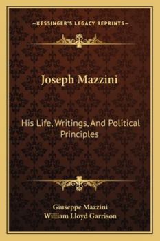 Joseph Mazzini: His Life, Writings, and Political Principles