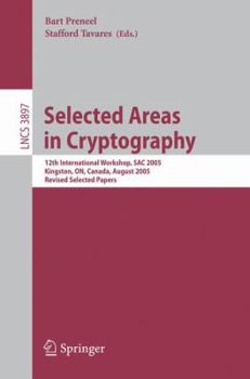 Paperback Selected Areas in Cryptography: 12th International Workshop, Sac 2005, Kingston, On, Canada, August 11-12, 2005, Revised Selected Papers Book