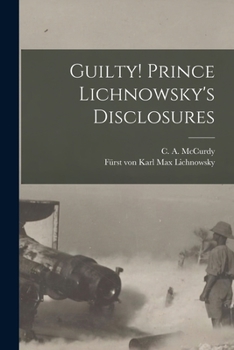 Paperback Guilty! Prince Lichnowsky's Disclosures Book