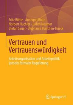 Paperback Vertrauen Und Vertrauenswürdigkeit: Arbeitsgestaltung Und Arbeitspolitik Jenseits Formeller Regulierung [German] Book