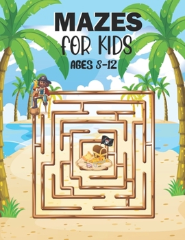 Paperback Mazes For Kids Ages 8-12: Fun and Challenging Maze Activity Book. Great for Developing Problem Solving Skills. Book
