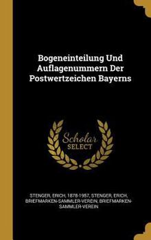 Hardcover Bogeneinteilung Und Auflagenummern Der Postwertzeichen Bayerns [German] Book