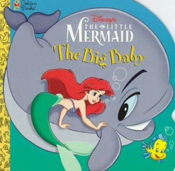 Paperback The Big Baby (Disney's Little Mermaid) Book