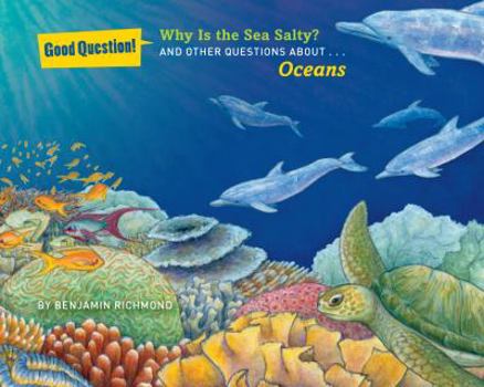 Hardcover Why Is the Sea Salty?: And Other Questions About... Oceans Book
