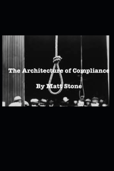 Paperback The Architecture of Compliance: How Authority Depends on Quiet Cooperation Book