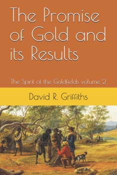 Paperback The Promise of Gold and its Results: The Spirit of the Goldfields volume 2 Book