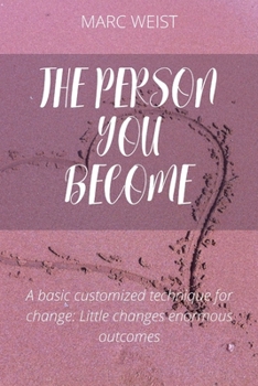 Paperback The Person You Become: A basic customized technique for change: little changes, enormous outcomes Book