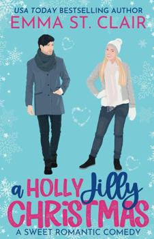 A Holly Jilly Christmas: a sweet holiday romantic comedy (Love Stories in Sheet Cake Sweet Rom Com Series) - Book #2 of the Graham Brothers
