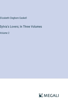 Hardcover Sylvia's Lovers; In Three Volumes: Volume 2 Book