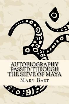 Paperback Autobiography Passed Through the Sieve of Maya Book