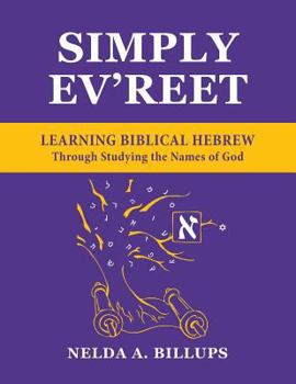 Paperback Simply Ev'reet Learning Biblical Hebrew Through Studying the Names of God Book