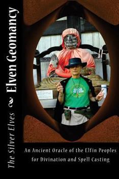 Paperback Elven Geomancy: An Ancient Oracle of the Elfin Peoples for Divination and Spell Casting Book