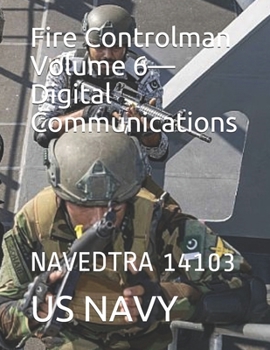 Paperback Fire Controlman Volume 6-Digital Communications: Navedtra 14103 Book