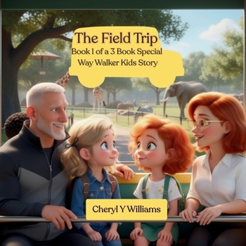 The Field Trip: Book 1 of a 3 Book Special Way Walker Kids Story