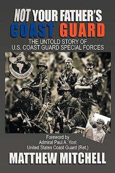 Paperback Not Your Father's Coast Guard: The Untold Story of U.S. Coast Guard Special Forces Book