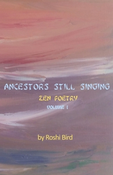 Paperback Ancestors Still Singing: Zen Poetry Volume 1 Book