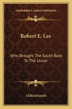 Paperback Robert E. Lee: Who Brought The South Back To The Union Book