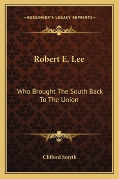 Robert E. Lee: Who Brought The South Back To The Union