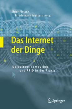 Hardcover Das Internet Der Dinge: Ubiquitous Computing Und RFID in Der Praxis: Visionen, Technologien, Anwendungen, Handlungsanleitungen [German] Book